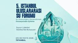 5'inci İstanbul Uluslararası Su Forumu, yarın başlıyor