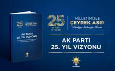 AK Parti’nin 25'inci yıl vizyonu yayımlandı
