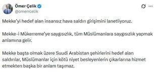Ömer Çelik: Mekke-i Mükerreme’ye saygısızlık, tüm Müslümanlara saygısızlık yapmak anlamına gelir