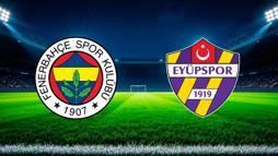 Fenerbahçe - Eyüpspor maçından notlar