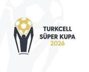 Turkcell Süper Kupa 2026’nın tarihleri belli oldu