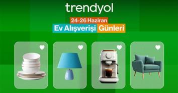‘Trendyol Ev Alışverişi Günleri’ başladı