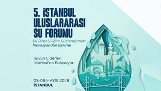 5'inci İstanbul Uluslararası Su Forumu, yarın başlıyor
