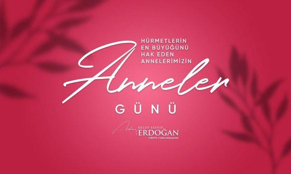 Cumhurbaşkanı Erdoğan'dan 'Anneler Günü' mesajı