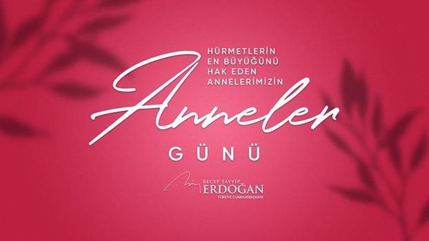 Cumhurbaşkanı Erdoğan'dan 'Anneler Günü' mesajı
