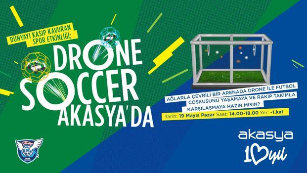 Akasya, 19 Mayıs’ta ‘Drone Soccer’ etkinliğine ev sahipliği yapacak
