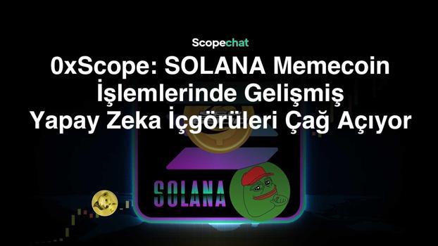 0xScope, Solana Memecoin'ler hakkındaki içgörü ve stratejilerini açıkladı