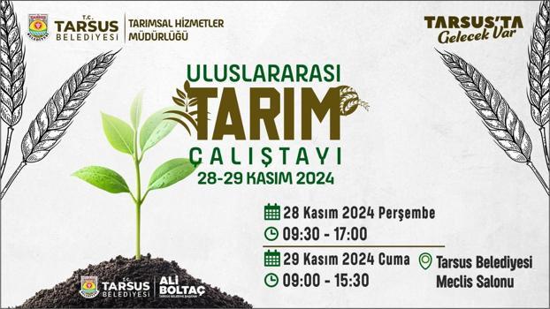 Tarsus’ta, Uluslararası Tarım Çalıştayı başlıyor