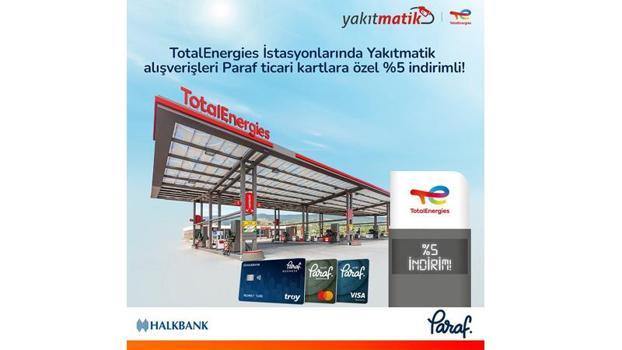 TotalEnergies İstasyonları ve Halkbank’tan Yakıtmatik üyesi Paraf ticari kart sahiplerine yüzde 5 indirim