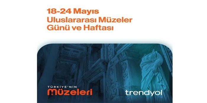'Türkiye’nin Müzeleri Trendyol’da' ile kültürel miras dijital vitrinde