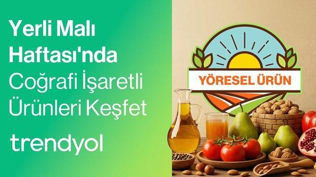 Trendyol, coğrafi işaretli ürünlerle yerel kalkınmayı desteklediğini duyurdu