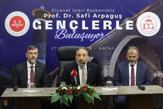 Diyanet İşleri Başkanı Arpaguş, Hatay’da gençlerle buluştu