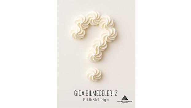 Prof. Dr. Özilgen’in ‘Gıda Bilmeceleri 2’ kitabı yayımlandı