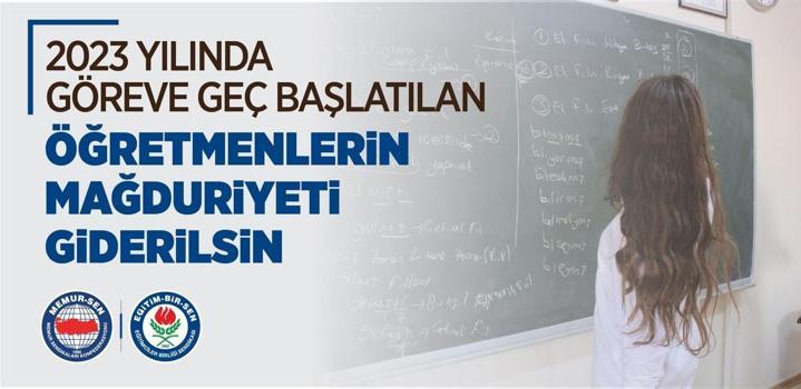 Eğitim-Bir-Sen’den 2023’te göreve geç başlatılan öğretmenler için düzenleme talebi