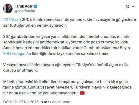 AK Parti'li Acar: 27 Nisan 2007 kimin vesayetin gölgesinde saf tuttuğunun en berrak aynasıdır