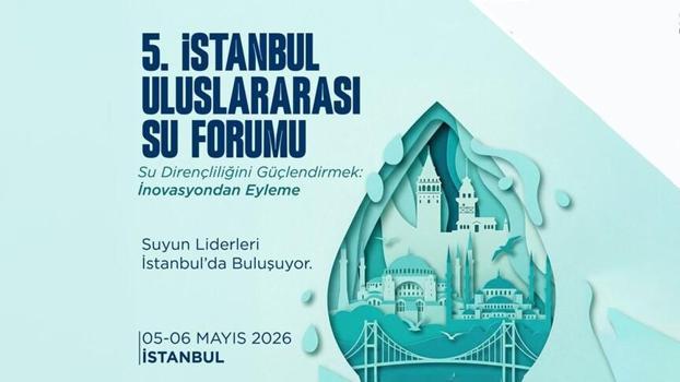 5'inci İstanbul Uluslararası Su Forumu, yarın başlıyor