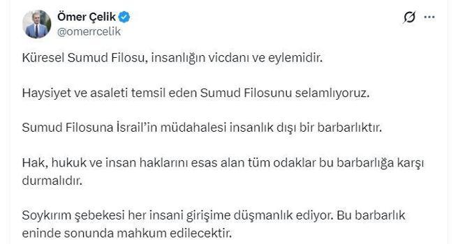 AK Parti'li Çelik: Sumud Filosu'na İsrail'in müdahalesi insanlık dışı bir barbarlıktır