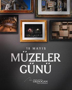 Cumhurbaşkanı Erdoğan'dan '18 Mayıs Müzeler Günü' paylaşımı