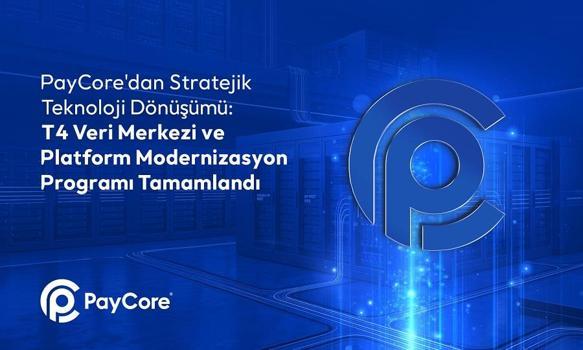 PayCore, T4 Veri Merkezi ve Platform Modernizasyon Programı’nın tamamlandığını duyurdu
