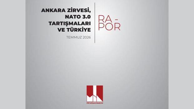 MİA'dan 'Ankara Zirvesi, Nato 3.0 Tartışmaları ve Türkiye' raporu