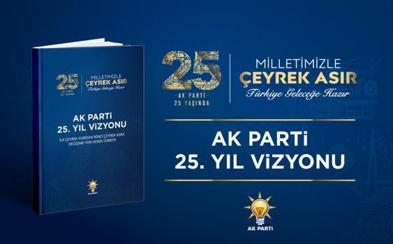 AK Parti’nin 25'inci yıl vizyonu yayımlandı