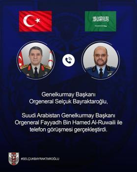 Genelkurmay Başkanı Orgeneral Bayraktaroğlu, Suudi mevkidaşı Al-Ruwaili ile görüştü