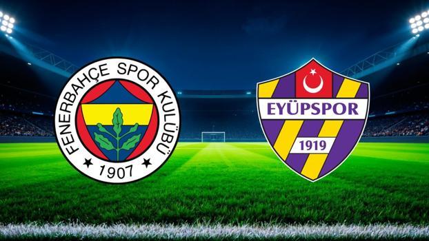 Fenerbahçe - Eyüpspor maçında ilk düdük çaldı