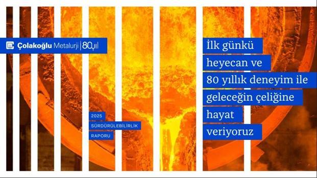 Çolakoğlu Metalurji 2025 Sürdürülebilirlik Raporu’nu yayımladı