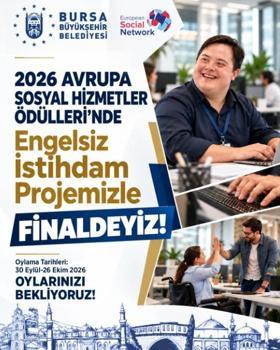 Bursa’nın ’Engelsiz İstihdam Projesi’ Avrupa’da finale kaldı