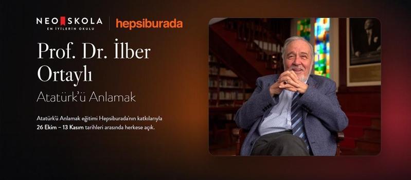 Hepsiburada’dan İlber Ortaylı’nın ‘Atatürk’ü Anlamak’ eğitimine ücretsiz erişim