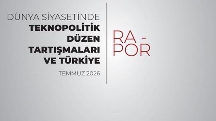 MİA'dan 'Dünya Siyasetinde Teknopolitik Düzen Tartışmaları ve Türkiye' raporu