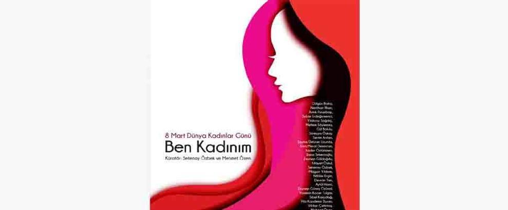 Kadın sanatçıların gözünden 8 Mart: “Ben Kadınım”