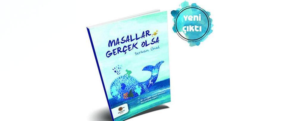 “Masallar Gerçek Olsa” kitapçılardaki yerini aldı