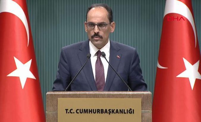 Sözcü Kalın'dan önemli açıklamalar