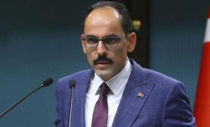 Cumhurbaşkanlığı Sözcüsü Kalın'dan önemli açıklamalar