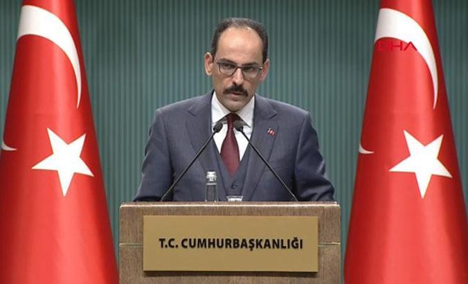 Cumhurbaşkanlığı Sözcüsü Kalın'dan önemli açıklamalar