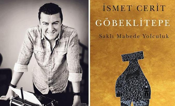İsmet Cerit’in “Göbeklitepe Saklı Mabede Yolculuk” kitabı okuyucusuyla buluşuyor
