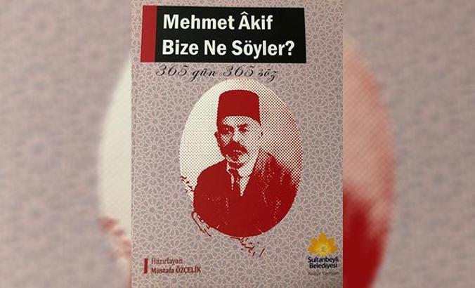 Mehmet Akif Ersoy’un 365 sözü kitap haline getirildi