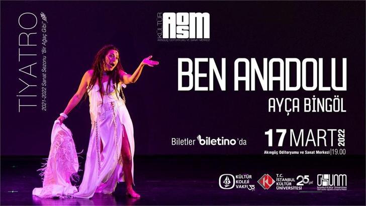 Ayça Bingöl’ün ‘Ben Anadolu’ oyunu İstanbul Kültür Üniversitesi’nde sahnelenecek