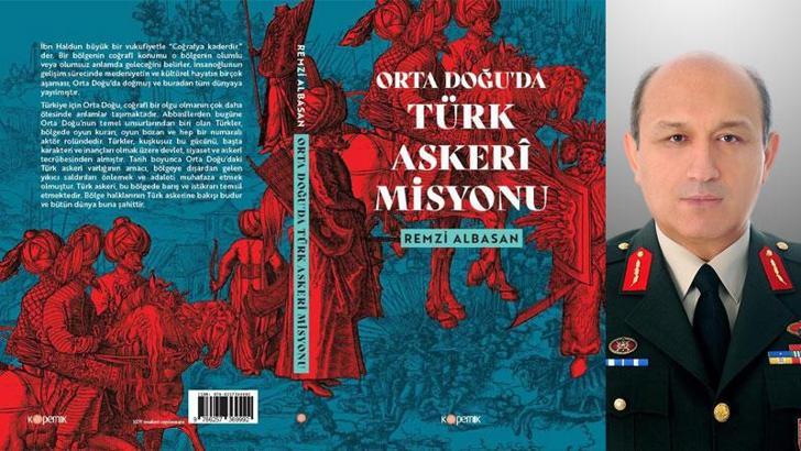 Tuğgeneral Albasan'dan 'Orta Doğu'da Türk Askeri Misyonu' kitabı