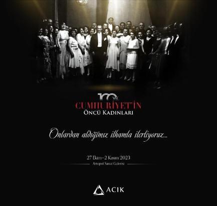 Açık Holding’den Cumhuriyet'in 100'üncü yılına özel 'Cumhuriyet’in Öncü Kadınları’ sergisi