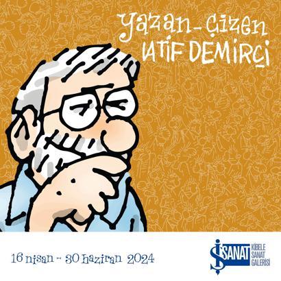 İş Sanat’ın yeni sergisi ‘Yazan-Çizen LATİF DEMİRCİ’ ziyarete açıldı