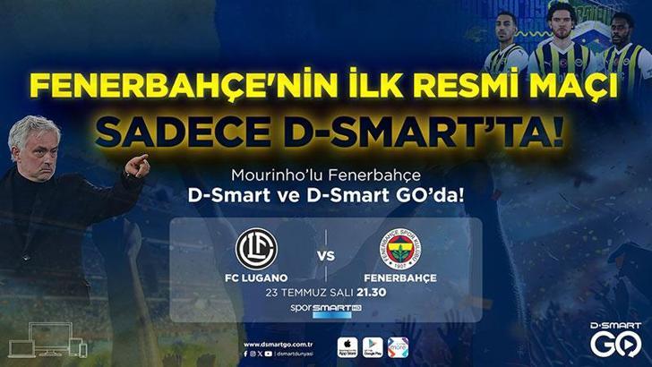 Fenerbahçe'nin ilk resmi maçı D-Smart ve D-Smart GO’da