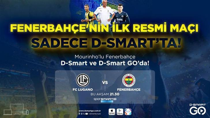 Mourinho'lu Fenerbahçe sahaya çıkıyor; milyonlar D Smart ekranlarında toplanıyor