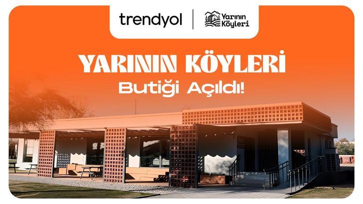 'Yarının Köyleri Butiği’ ile yöresel lezzetler Trendyol kullanıcılarıyla buluşuyor