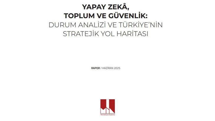 MİA'dan, 'Yapay Zeka, Toplum ve Güvenlik Ekseninde Türkiye'nin Yol Haritası' raporu