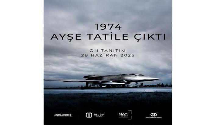 '1974 - Ayşe Tatile Çıktı' filminin ön tanıtımı bugün yapılacak