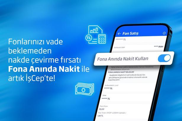 İş Bankası’ndan 'Fona Anında Nakit' hizmeti