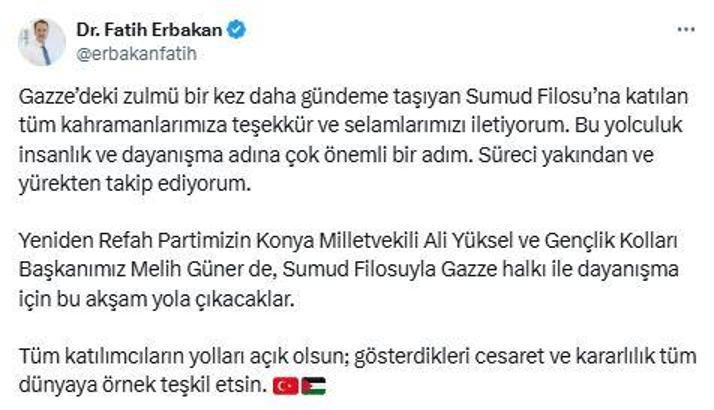 Fatih Erbakan: Sumud Filosu'na katılan tüm kahramanlarımıza teşekkür ve selamlarımızı iletiyorum