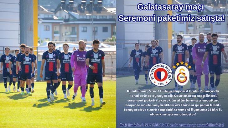 Fethiyespor-Galatasaray maçının seremoni fiyatı 25 bin TL
